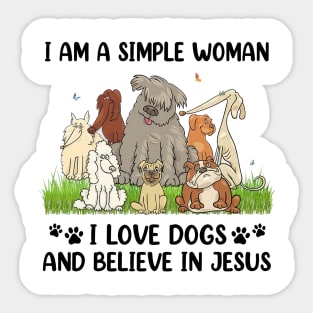 I Am A Simple Woman I Love Dogs And Believe In Jesus Sticker